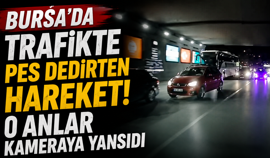Bursa'da Trafikte Pes Dedirten Hareket! O Anlar Kameraya Yansıdı