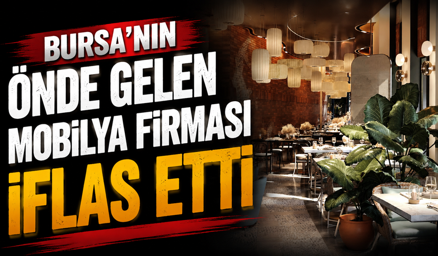 Bursa’nın Önde Gelen Mobilya Firması İflas Etti