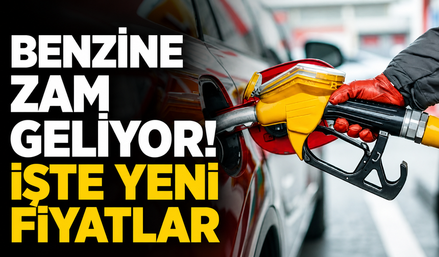 Benzine zam geliyor! İşte yeni fiyatlar