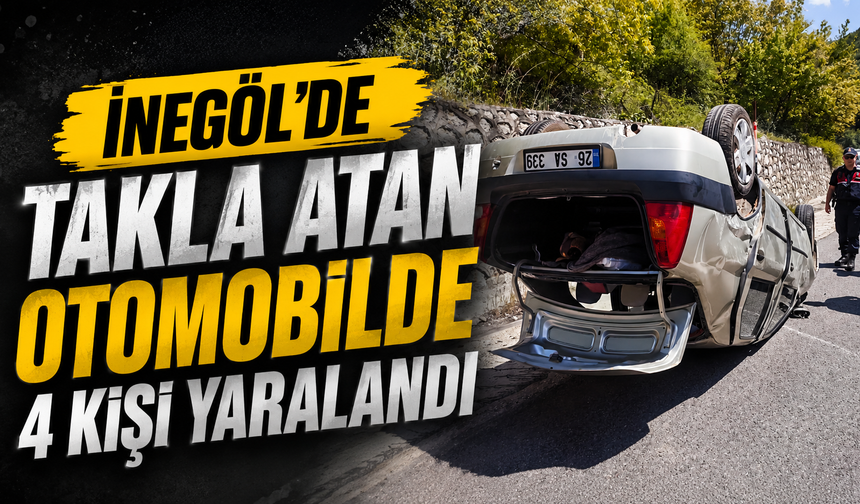 İnegöl’de Takla Atan Otomobilde 4 Kişi Yaralandı