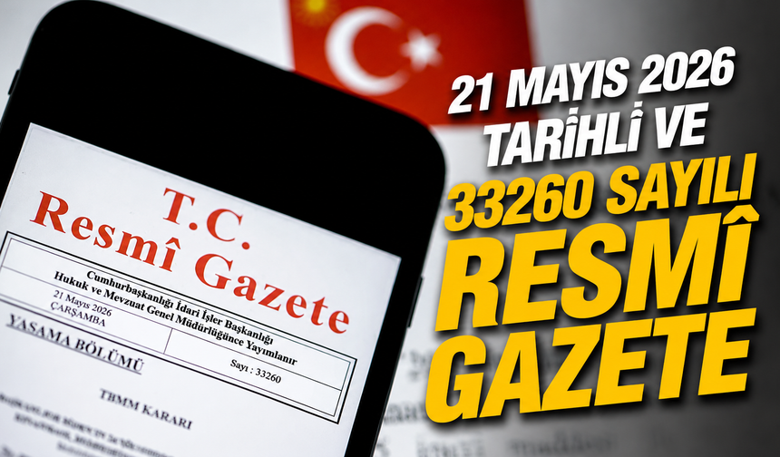 21 Mayıs 2026 Tarihli ve 33260 Sayılı Resmî Gazete