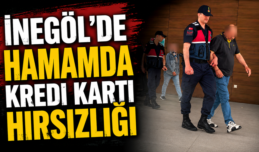 İnegöl’de Hamamda Kredi Kartı Hırsızlığı