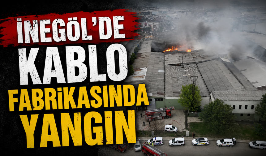 İnegöl’de Kablo Fabrikasında Yangın