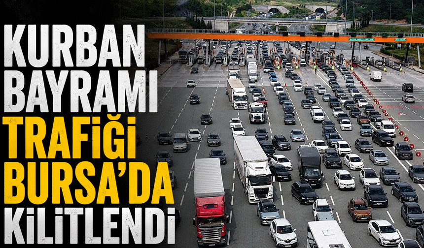 Kurban Bayramı Trafiği Bursa’da Kilitlendi