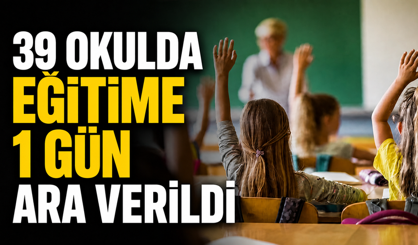 39 Okulda Eğitime 1 Gün Ara Verildi