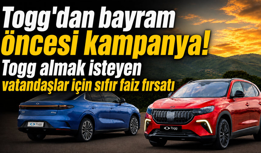 Togg'dan bayram öncesi kampanya! Togg almak isteyen vatandaşlar için sıfır faiz fırsatı