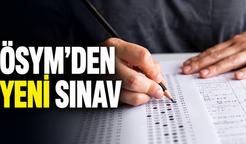 ÖSYM'den yeni sınav