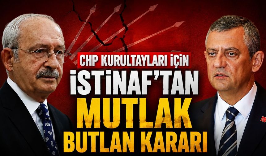 CHP Kurultayları İçin İstinaf Mahkemesinden Mutlak Butlan Kararı