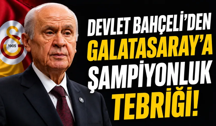 Devlet Bahçeli’den Galatasaray’a Şampiyonluk Tebriği