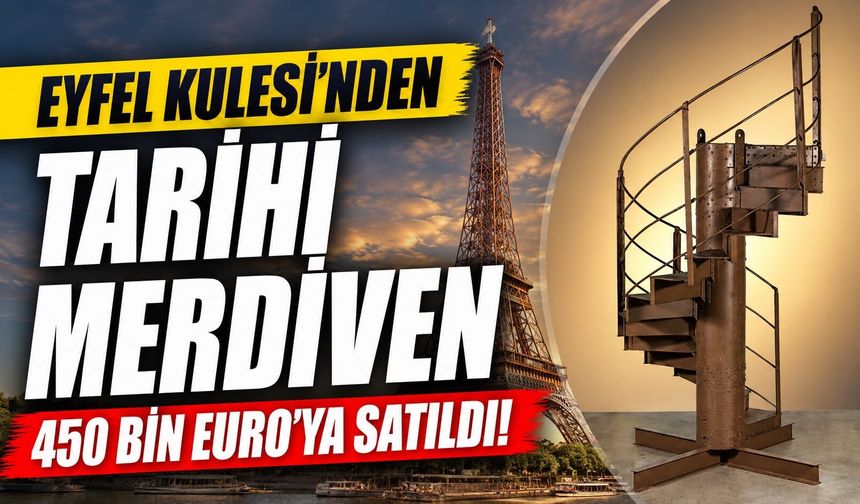 Eyfel Kulesi’nin Orijinal Merdiveni Açık Artırmada 450 Bin Euro’ya Satıldı
