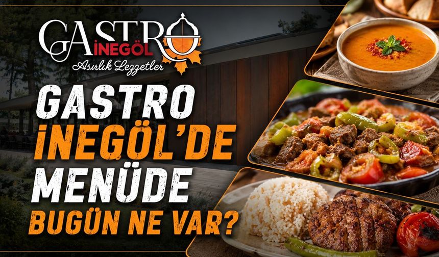 Gastro İnegöl’de Menüde Bugün Ne Var?
