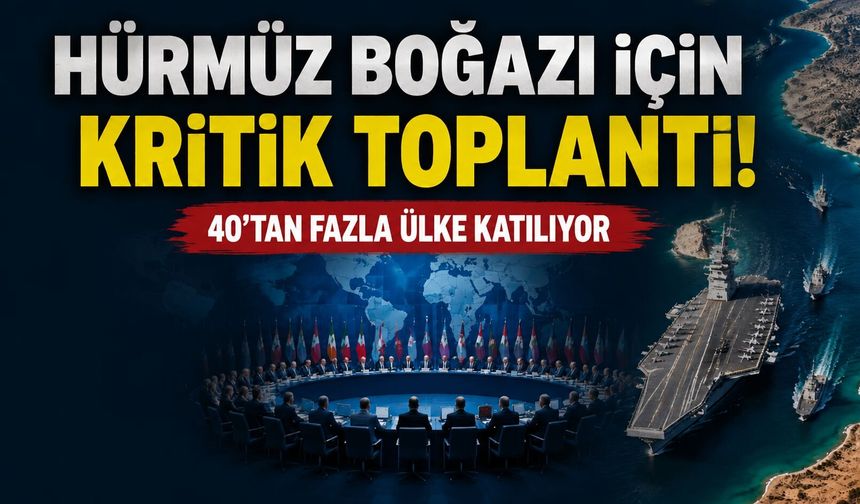 Hürmüz Boğazı İçin Kritik Toplantı Düzenlenecek