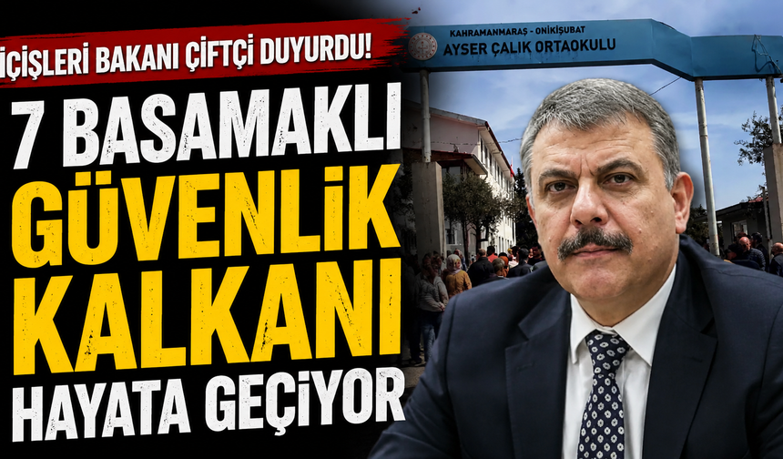 İçişleri Bakanı Çiftçi Duyurdu! 7 Basamaklı Güvenlik Kalkanı Hayata Geçiyor