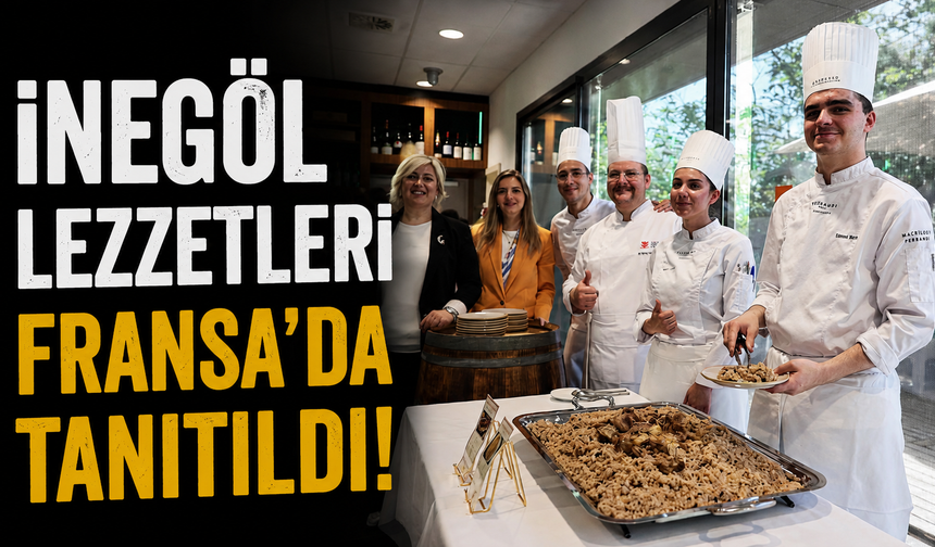 İnegöl Lezzetleri Fransa’da Tanıtıldı!