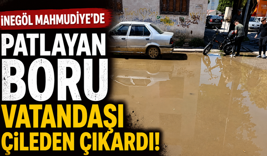 İnegöl Mahmudiye’de Patlayan Boru Vatandaşı Çileden Çıkardı!