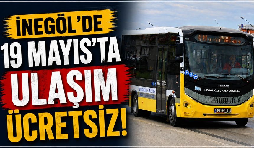 İnegöl'de 19 Mayıs'ta Ulaşım Ücretsiz