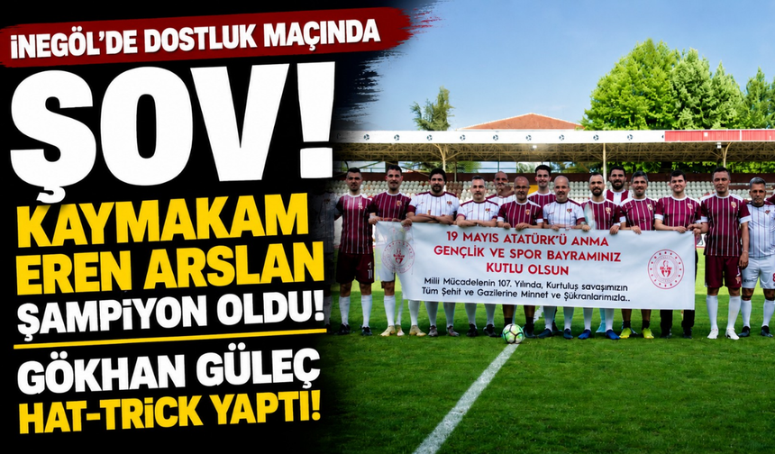 İnegöl’de Dostluk Maçında Şov! Kaymakam Eren Arslan Şampiyon Oldu, Gökhan Güleç Hat-Trick Yaptı