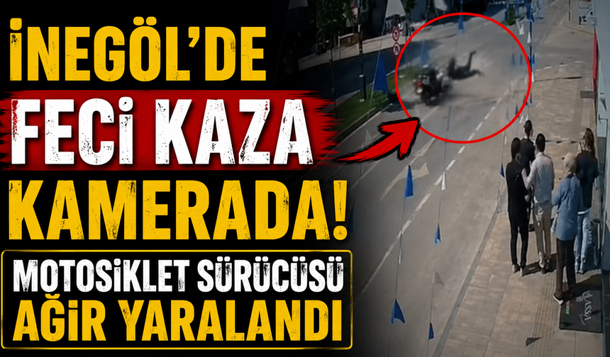 İnegöl’de Feci Kaza Kamerada! Motosiklet Sürücüsü Ağır Yaralandı