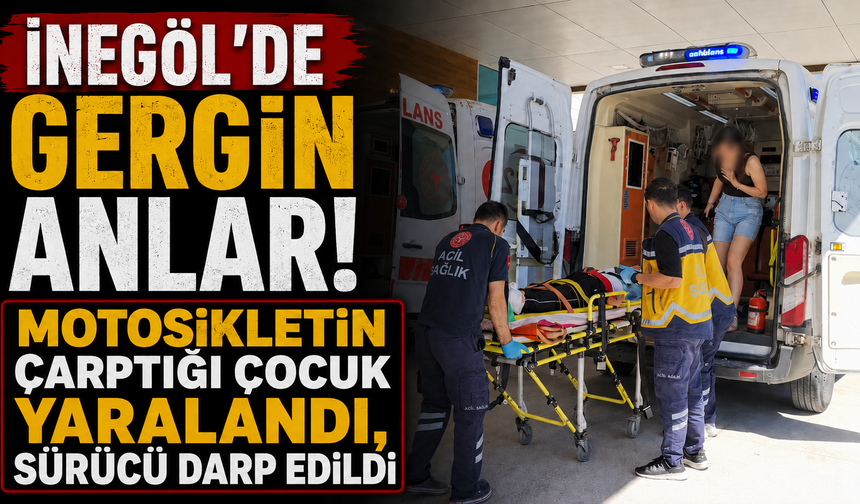 İnegöl'de Gergin Anlar! Motosikletin Çarptığı Çocuk Yaralandı, Sürücü Darp Edildi