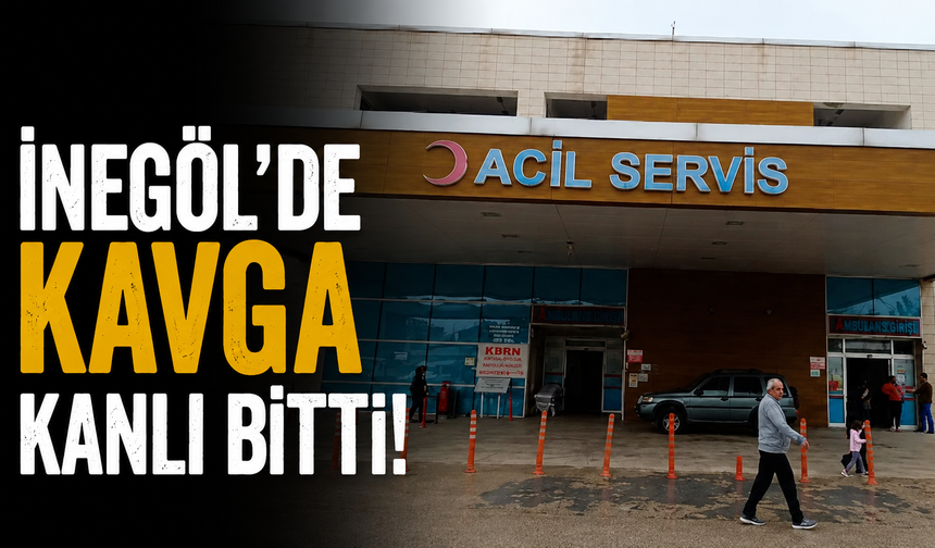 İnegöl’de Kavga Kanlı Bitti!