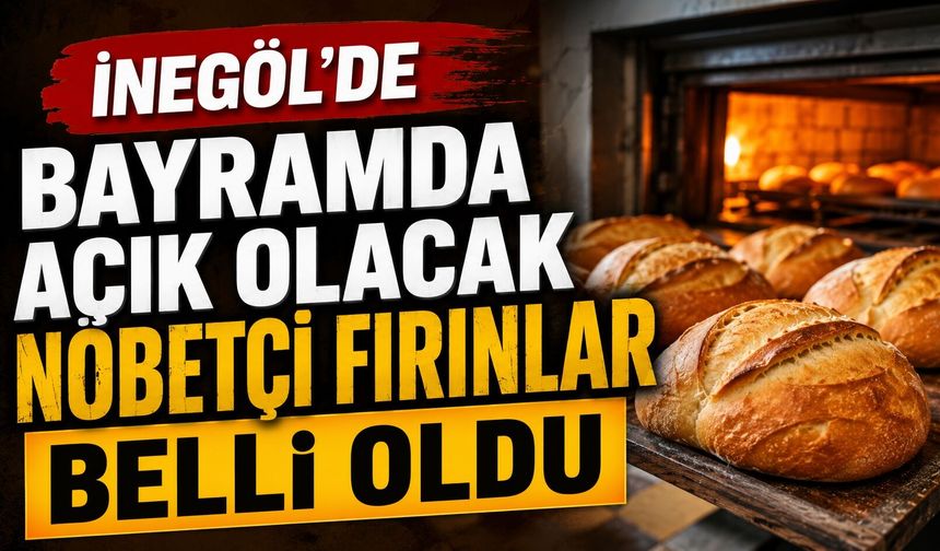 İnegöl’de Kurban Bayramı Boyunca Açık Olacak Nöbetçi Fırınlar Belli Oldu
