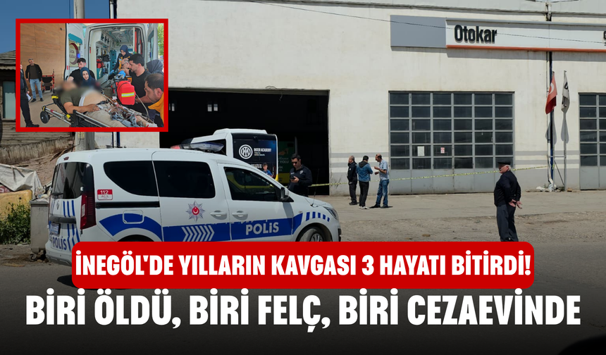 İnegöl'de Yılların Kavgası 3 Hayatı Bitirdi! Biri Öldü, Biri Felç, Biri Cezaevinde