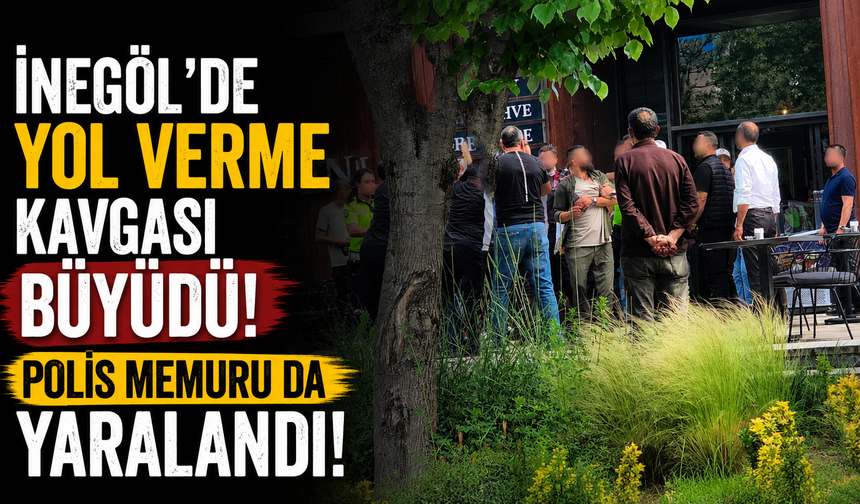 İnegöl’de Yol Verme Kavgası Büyüdü! Polis Memuru da Yaralandı!