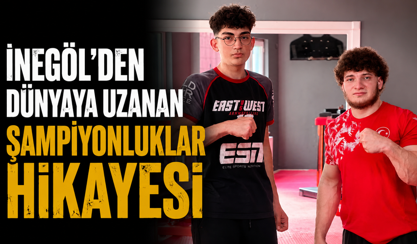 İnegöl'den dünyaya uzanan şampiyonluklar hikayesi
