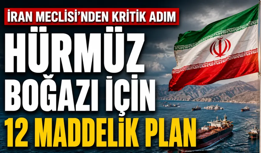 İran Meclisi’nden Hürmüz Boğazı İçin 12 Maddelik Plan