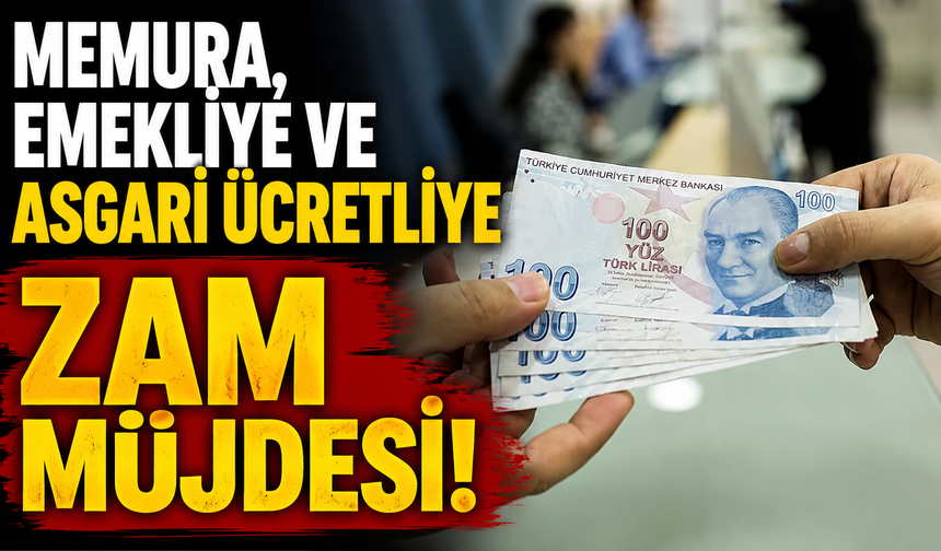 Memura, emekliye ve asgari ücretliye zam müjdesi!