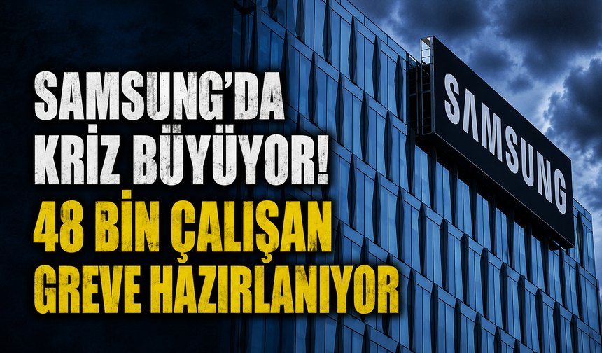 Samsung’da Kriz Büyüyor! 48 Bin Çalışan Greve Hazırlanıyor, Teknoloji Dünyası Tedirgin