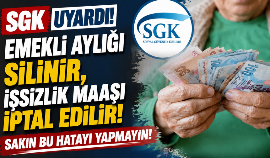 SGK uyardı: Emekli aylığı silinir, işsizlik maaşı iptal edilir, sakın bu hatayı yapmayın