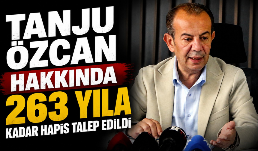 Tanju Özcan hakkında 263 yıla kadar hapis talep edildi