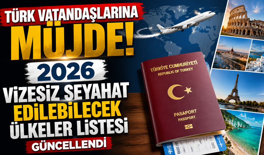 Türk Vatandaşlarına Müjde! 2026 Vizesiz Seyahat Edilebilecek Ülkeler Listesi Güncellendi