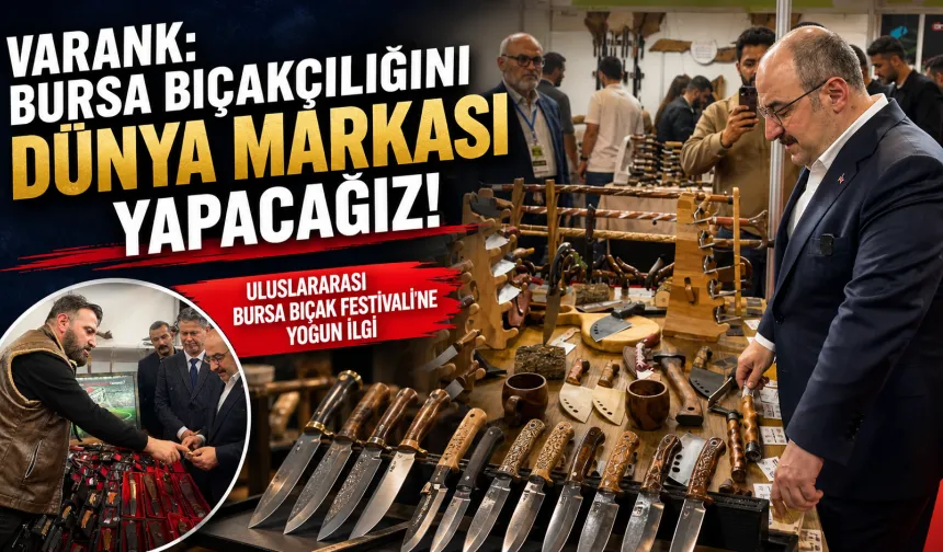 Varank: Bursa Bıçakçılığını Dünya Markası Yapmak İçin Çalışmalar Sürecek