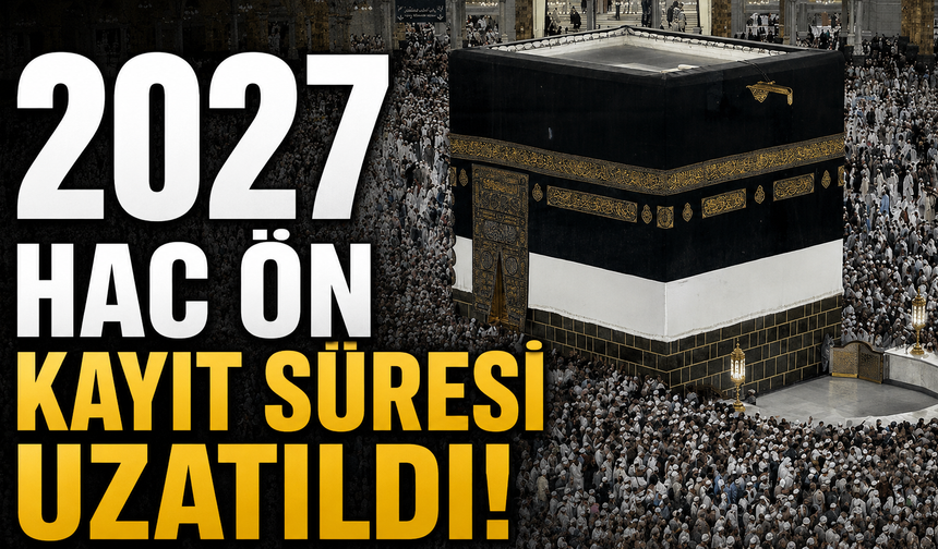 2027 Hac Ön Kayıt Süresi Uzatıldı!