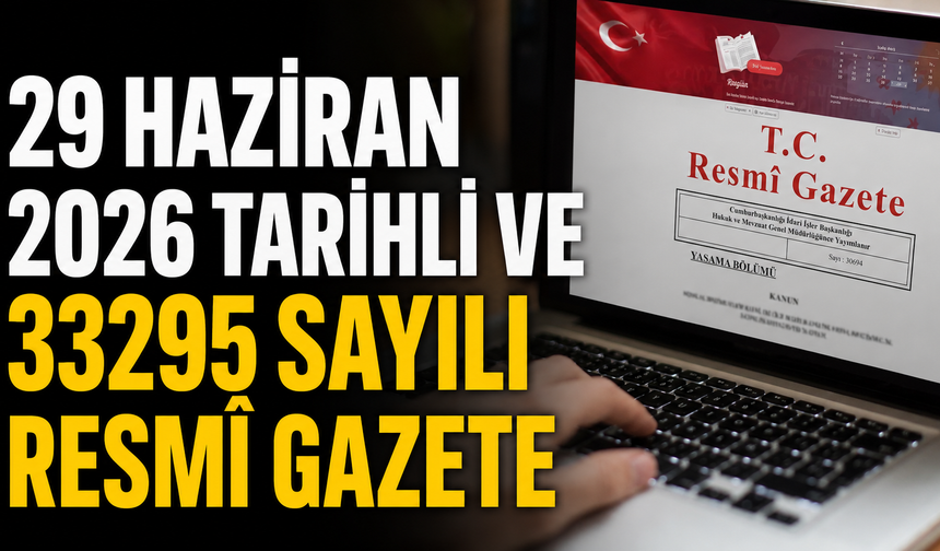 29 Haziran 2026 Tarihli ve 33295 Sayılı Resmî Gazete