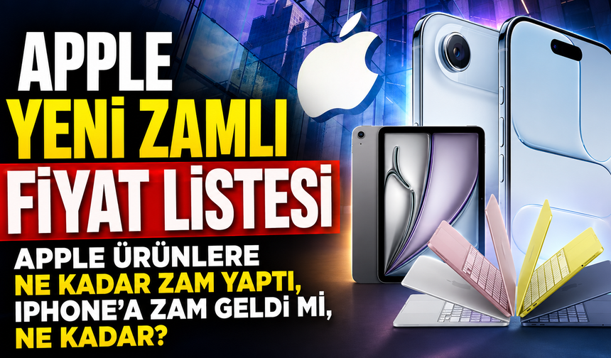 Apple yeni zamlı fiyat listesi |  Apple ürünlere ne kadar zam yaptı, iPhone'a zam geldi mi, ne kadar?