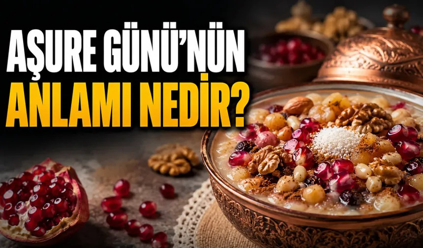 Aşure Günü’nün Anlamı Nedir? Muharrem Ayının 10’uncu Gününün Önemi