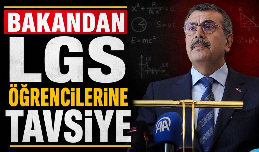 Bakandan LGS öğrencilerine tavsiye