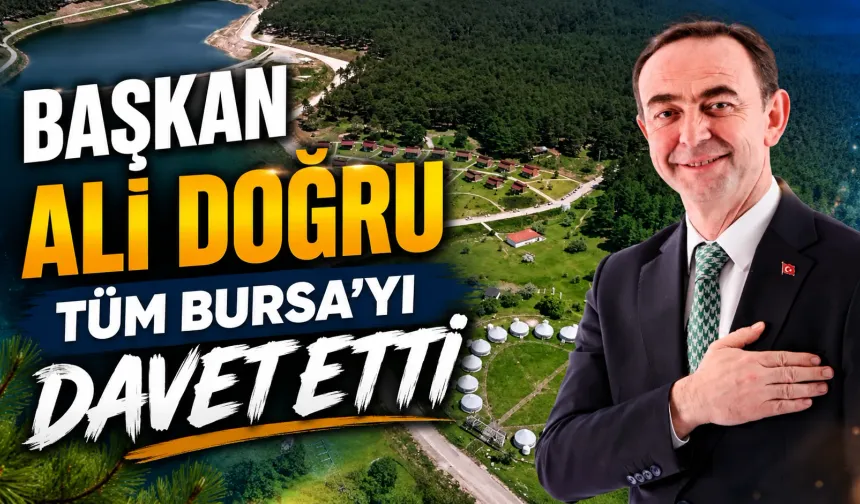 Başkan Ali Doğru Tüm Bursa'yı Davet Etti