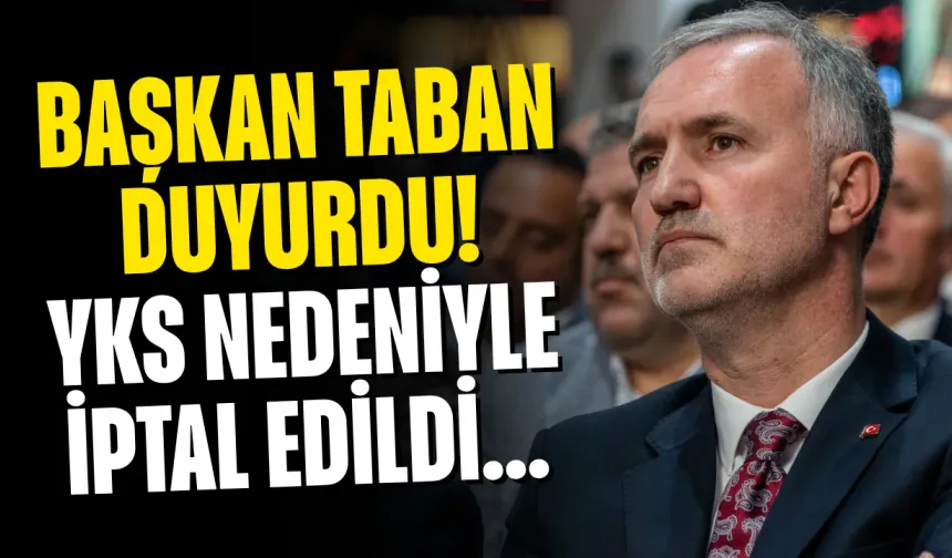 Başkan Taban Duyurdu! YKS Nedeniyle İptal Edildi...