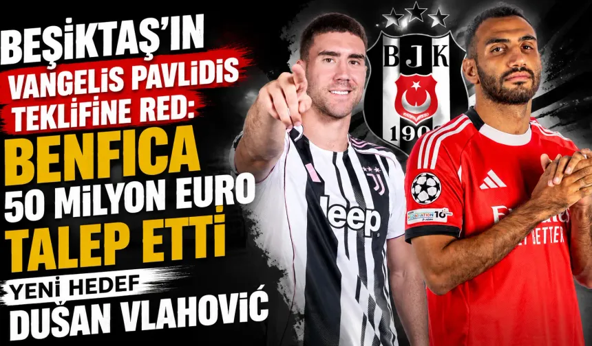 Beşiktaş'ın Vangelis Pavlidis Teklifine Red: Benfica 50 Milyon Euro Talep Etti