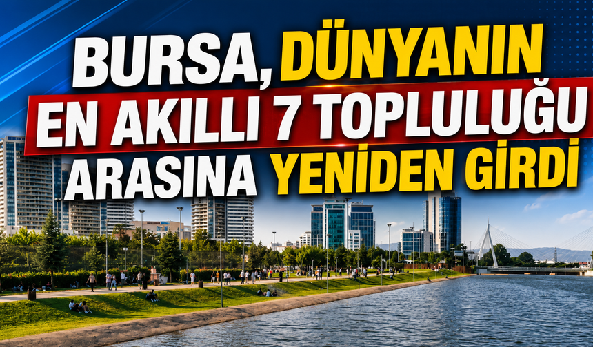 Bursa, Dünyanın En Akıllı 7 Topluluğu Arasına Yeniden Girdi