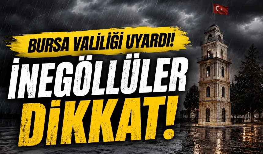 Bursa Valiliği Uyardı! İnegöl’de Kuvvetli Sağanak Bekleniyor