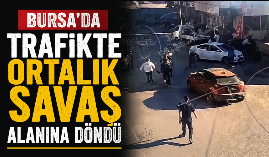Bursa'da Trafikte Ortalık Savaş Alanına Döndü