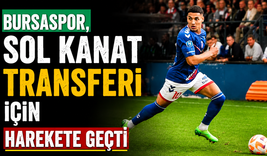 Bursaspor, Sol Kanat Transferi İçin Harekete Geçti