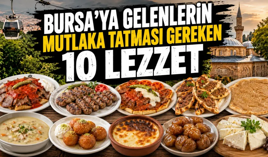 Bursa’ya gelenlerin mutlaka tatması gereken 10 lezzet