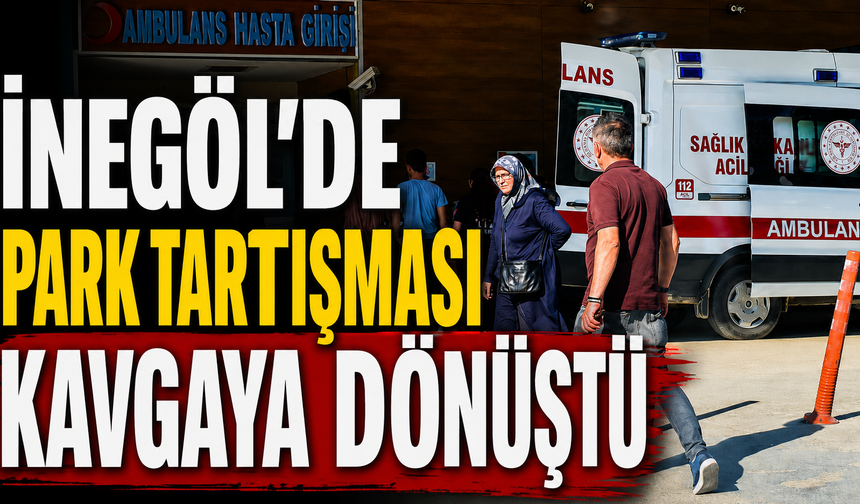 İnegöl’de Park Tartışması Kavgaya Dönüştü