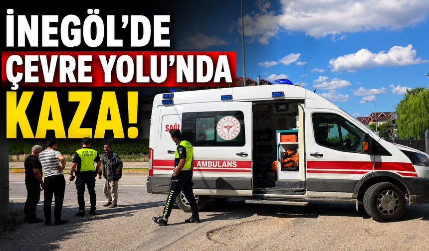 İnegöl'de Çevre Yolu’nda kaza!